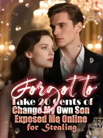 Forgot to Take 20 Cents of Change, My Own Son Exposed Me Online for Stealing Novel Cover