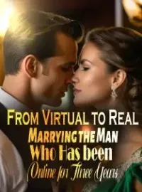 From Virtual to Real: Marrying the Man Who Has been Online for Three Years Novel Cover
