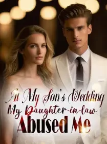 At My Son’s Wedding, My Daughter-in-law Abused Me Novel Cover