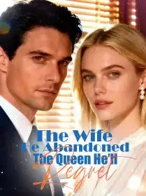 The Wife He Abandoned, The Queen He’ll Regret Novel Cover