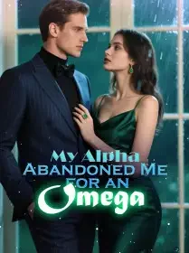 My Alpha Abandoned Me for an Omega Novel Cover
