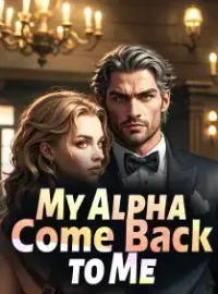 My Alpha, Come Back to Me Novel Cover