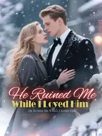 He Ruined Me While I Loved Him Novel Cover