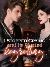 I Stopped Crying, and He Started Regretting Novel Cover