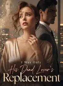 I Was Only His Dead Lover's Replacement Novel Cover