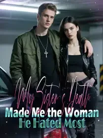 My Sister’s Death Made Me the Woman He Hated Most Novel Cover