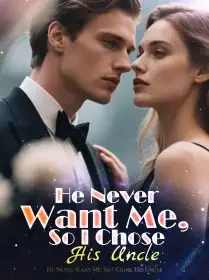 He Never Want Me, So I Chose His Uncle
