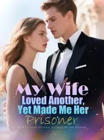 My Wife Loved Another, Yet Made Me Her Prisoner Novel Cover