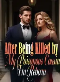 After Being Killed by My Poisonous Cousin, I'm Reborn Novel Cover
