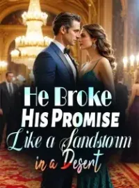 He Broke His Promise Like a Sandstorm in a Desert Novel Cover