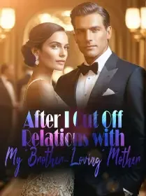 After I Cut Off Relations with My "Brother-Loving" Mother Novel Cover