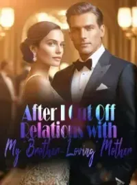 After I Cut Off Relations with My "Brother-Loving" Mother Novel Cover