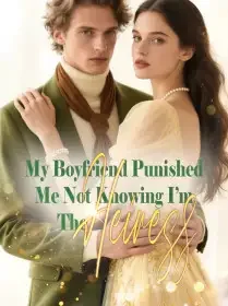 My Boyfriend Punished Me, Not Knowing I’m The Heiress Novel Cover