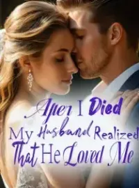 After I Died, My Husband Realized That He Loved Me Novel Cover