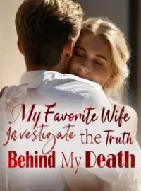 My Favorite Wife:Investigate the Truth Behind My Death Novel Cover