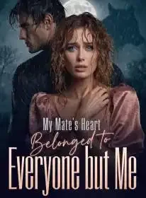 My Mate’s Heart Belonged to Everyone but Me Novel Cover