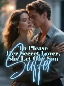 To Please Her Secret Lover, She Let Our Son Suffer