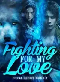 Fighting For My Love(Freya Series Book 3) Novel Cover