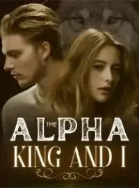 The Alpha King and I Novel Cover