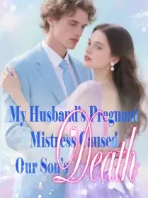 My Husband’s Pregnant Mistress Caused Our Son’s Death Novel Cover