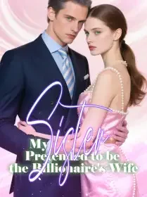 My Sister Pretended to be the Billionaire's Wife Novel Cover