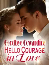Goodbye Cowardice, Hello Courage in Love Novel Cover
