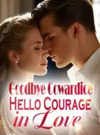 Goodbye Cowardice, Hello Courage in Love Novel Cover