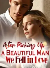 After Picking Up a Beautiful Man, We Fell in Love Novel Cover