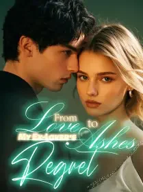 From Love to Ashes—My Ex-Lover's Regret Novel Cover