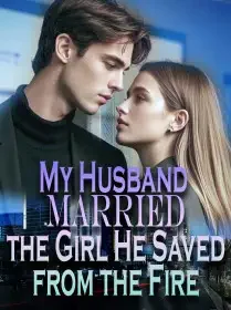 My Husband Married the Girl He Saved from the Fire Novel Cover