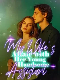 My Wife's Affair with Her Young, Handsome Assistant