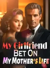 My Girlfriend Bet On My Mother's Life Novel Cover