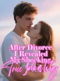 After Divorce, I Revealed My Shocking True Identity Novel Cover