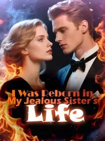 I Was Reborn in My Jealous Sister's Life Novel Cover