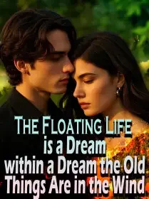 The Floating Life is a Dream within a Dream, the Old Things Are in the Wind Novel Cover
