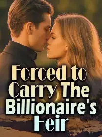 Forced to Carry The Billionaire's Heir Novel Cover
