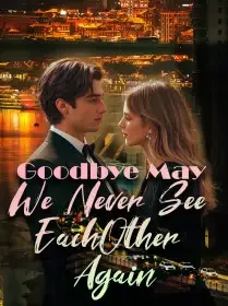 Goodbye,May We Never See Each Other Again