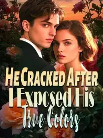 He Cracked After I Exposed His True Colors Novel Cover