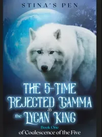 The 5-time Rejected Gamma & the Lycan King Novel Cover