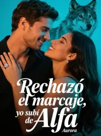 Portada de la novela Rechazó el marcaje, yo subí de Alfa