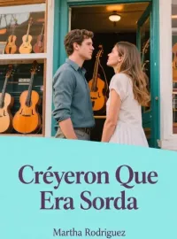 Portada de la novela Creyeron Que Era Sorda