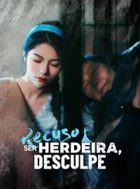 Recuso Ser Herdeira, DesculpeDramas Curtos