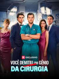Você Demitiu um Gênio da CirurgiaDramas Curtos