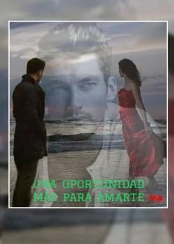 Portada de la novela UNA OPORTUNIDAD MAS PARA AMARTE