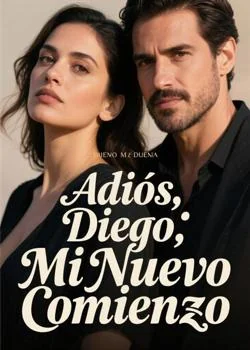 Portada de la novela Adiós, Diego: Mi Nuevo Comienzo