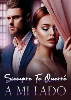 Portada de la novela Siempre Te Querré A Mi Lado