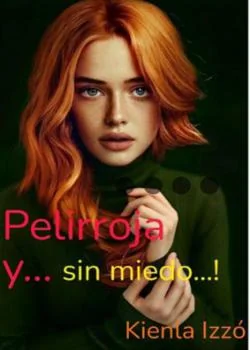 Portada de la novela Pelirroja y sin miedo..!