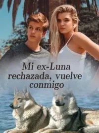 Portada de la novela Mi ex-Luna rechazada, vuelve conmigo