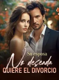 Portada de la novela Su esposa no deseada quiere el divorcio