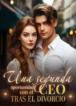 Portada de la novela Una segunda oportunidad con el CEO tras el divorcio
